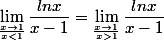 \lim_{\frac{x\to 1}{x < 1}}\dfrac{lnx}{x-1} = \lim_{\frac{x\to 1}{x > 1}}\dfrac{lnx}{x-1}